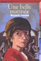 Couverture du livre « Une belle matinée » de Marguerite Yourcenar aux éditions Gallimard-jeunesse