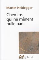 Couverture du livre « Chemins qui ne mènent nulle part » de Martin Heidegger aux éditions Gallimard