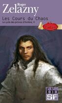 Couverture du livre « Le cycle des princes d'Ambre t.5 ; les cours du chaos » de Roger Zelazny aux éditions Gallimard