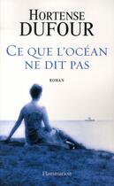 Couverture du livre « Ce que l'océan ne dit pas » de Hortense Dufour aux éditions Flammarion