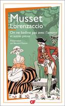Couverture du livre « Lorenzaccio ; on ne badine pas avec l'amour ; et autres pieces » de Alfred De Musset aux éditions Flammarion