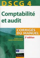 Couverture du livre « DSCG 4 ; comptabilité et audit ; corrigés du manuel (3e édition) » de Robert Obert et Marie-Pierre Mairesse aux éditions Dunod