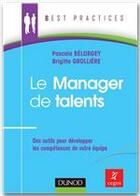 Couverture du livre « Le manager de talents ; des outils pour développer les compétences de votre équipe » de Brigitte Grolliere et Belorgey Pascale aux éditions Dunod