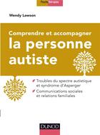 Couverture du livre « Comprendre et accompagner la personne autiste » de Wendy Lawson aux éditions Dunod