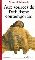 Couverture du livre « Aux sources de l'athéisme contemporain » de Neusch M aux éditions Cerf