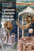 Couverture du livre « Comment l'évangile a changé le monde » de Chantal Reynier aux éditions Cerf
