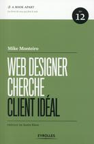 Couverture du livre « Web designer cherche client idéal » de Mike Monteiro aux éditions Eyrolles