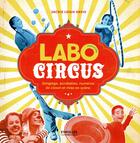 Couverture du livre « Labo circus pour les kids ; jonglage, acrobaties, numéros de clown et mise en scène » de Jackie Leigh Davis aux éditions Eyrolles