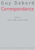 Couverture du livre « Correspondance, t.7 ; janvier 1988 - novembre 1994 » de Guy Debord aux éditions Fayard