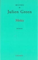 Couverture du livre « Moïra » de Julien Green aux éditions Fayard