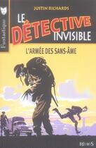 Couverture du livre « Le détective invisible t.3 ; l'armée des sans-âme » de Justin Richards aux éditions Fleurus