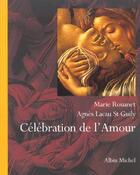 Couverture du livre « Celebration De L'Amour » de Agnes Lacau St Guilly et Marie Rouanet aux éditions Albin Michel