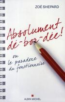 Couverture du livre « Absolument dé-bor-dée ! ou le paradoxe du fonctionnaire » de Zoe Shepard aux éditions Albin Michel