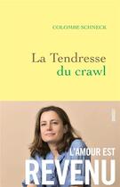 Couverture du livre « La tendresse du crawl ; roman » de Colombe Schneck aux éditions Grasset Et Fasquelle