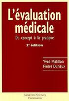 Couverture du livre « L'évaluation médicale : Du concept à la pratique » de Durieux/Matillon aux éditions Lavoisier Medecine Sciences