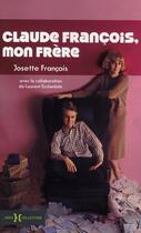 Couverture du livre « Claude François, mon frère » de Josette Francois aux éditions Hors Collection