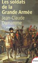 Couverture du livre « Les soldats de la grande armee » de Damamme Jean-Claude aux éditions Perrin