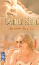 Couverture du livre « Au Nom Du Coeur » de Danielle Steel aux éditions Pocket