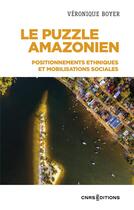 Couverture du livre « Le puzzle amazonien : positionnements ethniques et mobilisations sociales » de Veronique Boyer aux éditions Cnrs