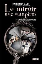Couverture du livre « Le miroir aux vampires t.2 ; la légion des stryges » de Fabien Clavel aux éditions J'ai Lu