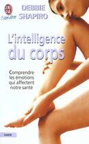 Couverture du livre « L'intelligence du corps » de Debbie Shapiro aux éditions J'ai Lu
