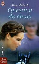 Couverture du livre « Question de choix » de Nora Roberts aux éditions J'ai Lu