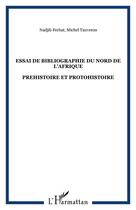 Couverture du livre « Essai de bibliographie du nord de l'afrique - prehistoire et protohistoire » de Tauveron/Ferhat aux éditions Editions L'harmattan