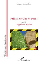 Couverture du livre « Palestine check point ; l'appel des abeilles » de Jacques Mondoloni aux éditions Editions L'harmattan