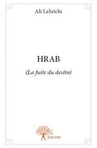 Couverture du livre « Hrab ; la fuite du destin » de Ali Lahrichi aux éditions Edilivre
