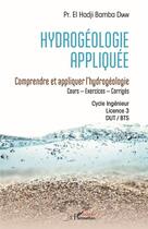 Couverture du livre « Hydrogéologie appliquée : comprendre et appliquer l'hydrogeologie » de Bamba Diaw El Hadji aux éditions L'harmattan