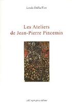 Couverture du livre « Les ateliers de Jean-Pierre Pincemin » de Louis Dalla Fior aux éditions Art Inprogress