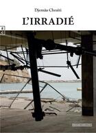 Couverture du livre « L'irradié » de Djemaa Chraiti aux éditions Complicites