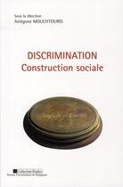 Couverture du livre « Discrimination ; construction sociale » de Antigone Mouchtouris aux éditions Pu De Perpignan