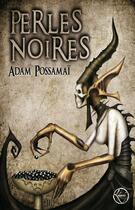 Couverture du livre « Perles noires » de Adam Possamai aux éditions Editions Lokomodo