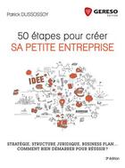 Couverture du livre « 50 étapes pour créer sa petite entreprise (3e édition) » de Patrick Dussossoy aux éditions Gereso