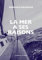 Couverture du livre « La mer a ses raisons » de Romuald Delacour aux éditions Le Mot Et Le Reste