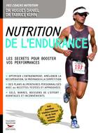 Couverture du livre « Nutrition de l'endurance : Les secrets pour booster vos performances » de Fabrice Kuhn et Hugues Daniel aux éditions Thierry Souccar Editions