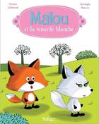 Couverture du livre « Malou et la renarde blanche » de Christophe Boncens et Orianne Lallemand aux éditions Beluga