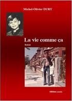 Couverture du livre « La vie comme ça » de Dury Michel-Olivier aux éditions Unicite
