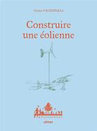 Couverture du livre « Construire une éolienne » de Tristan Urtizberea aux éditions Eugen Ulmer
