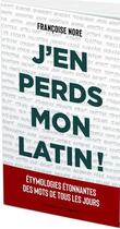 Couverture du livre « J'en perds mon latin ! » de Francoise Nore aux éditions L'opportun