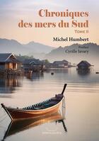 Couverture du livre « Chroniques des mers du Sud - Tome II » de Michel Humbert aux éditions Pacifica