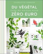 Couverture du livre « Du végétal dans ma maison pour zéro euro » de Charlotte Vannier aux éditions La Plage