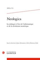 Couverture du livre « Neologica 2019, n 13 - la neologie a l'ere de l'informatique et de la revolutio - la neologie a l'e » de  aux éditions Classiques Garnier