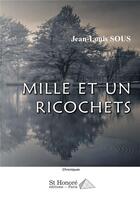 Couverture du livre « Mille et un ricochets » de Jean-Louis Sous aux éditions Saint Honore Editions
