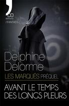 Couverture du livre « Avant le temps des longs pleurs - les marques prequel » de Delorme Delphine aux éditions N'co éditions