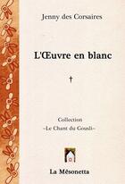 Couverture du livre « L'oeuvre en blanc » de Des Corsaires Jenny aux éditions Editions De La Mesonetta