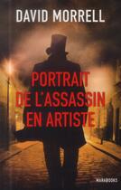 Couverture du livre « Portrait de l'assassin en artiste » de David Morrell aux éditions Marabout