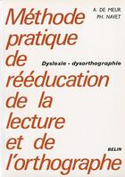 Couverture du livre « Methode pratique de reeducation de la lecture et de l'orthographe » de De Meur/Navet aux éditions Belin Education
