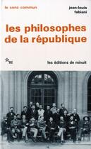 Couverture du livre « Les philosophes de la republique » de Jean-Louis Fabiani aux éditions Minuit